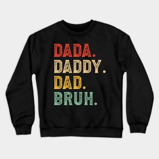 Dada Daddy Dad Bruh Gifts Men Fathers Day Crewneck Sweatshirt